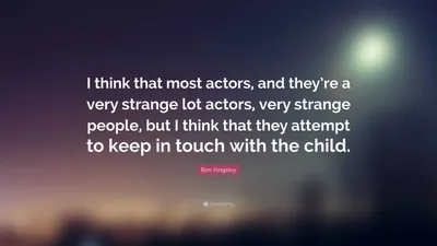 Бен Кингсли цитата: «Пятнадцать лет до того, как я стал киноактером, я работал в театре. Большая часть моих работ была комедийной, и мне нравилось это делать. Это..."