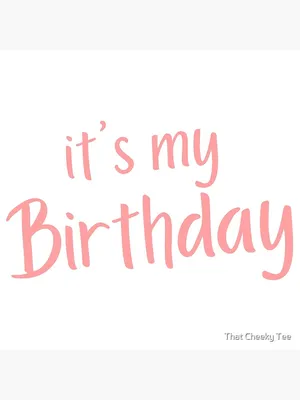 It's My Birthday. Happy Birthday to Me. Pink\" Canvas Print for Sale by That  Cheeky Tee | Redbubble