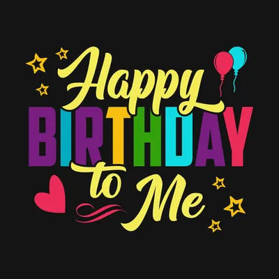 Happy birthday to me - typography t-shirt design 11336996 Vector Art at  Vecteezy