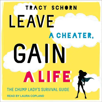 Leave a Cheater, Gain a Life by Tracy Schorn | Hachette Book Group