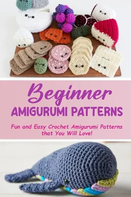 Beginner Amigurumi Patterns: Fun and Easy Crochet Amigurumi Patterns that  You Will Love!: Amigurumi Crochet Patterns for Beginners: Turner, Jerald:  9798392759613: Amazon.com: Books