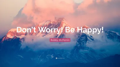 Don't Worry Be Happy | Somatoast