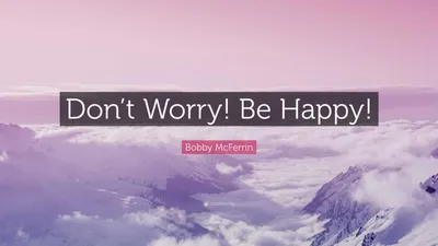 Don't worry be happy | Cute backgrounds, Iphone background, Cool wallpaper