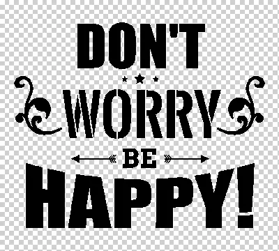 Dont Worry Be Happy Wallpaper by LegendOfVerux on DeviantArt