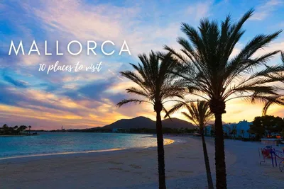 Mallorca, Spain: Where to Stay, Eat, What to Do and More