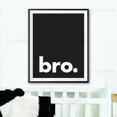 Минималистичный плакат с надписью Bro, черная и белая фотография, фотообои  для гостиной | AliExpress