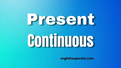 Present Continuous - English Super Site
